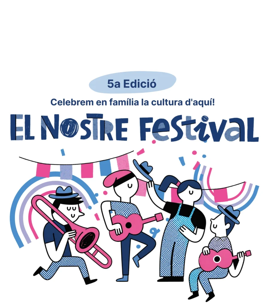 El Nostre Festival. 5ª edició. Celebrem en família la cultura d'aquí.